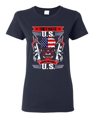 Ladies They Hate U.S Cause They Ain't U.S America Patriotic DT T-Shirt Tee Unisex T-Shirt