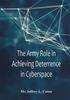 The The Army Role In Achieving Deterrence In Cyberspace by Mr. Jeffrey L. Caton - Paperback Book