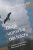 Книга Degli Uomini E Dei Falchi : ...un Itinerario Dello Spirito Senza Spazio E Tempo.