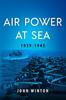 Книга Air Power At Sea, 1939-45