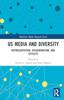 Книга US Media and Diversity : Representation, Dissemination, and Effects