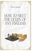 Книга How To Meet the Queen of Any England : 1