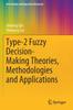 The Type-2 Fuzzy Decision-Making Theories, Methodologies and Applications Book