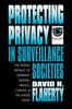 The Protecting Privacy In Surveillance Societies : The Federal Republic of Germany, Sweden, France, Canada, and the United States Book
