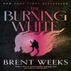The Burning White by Brent Weeks Paperback Book 9780356522470