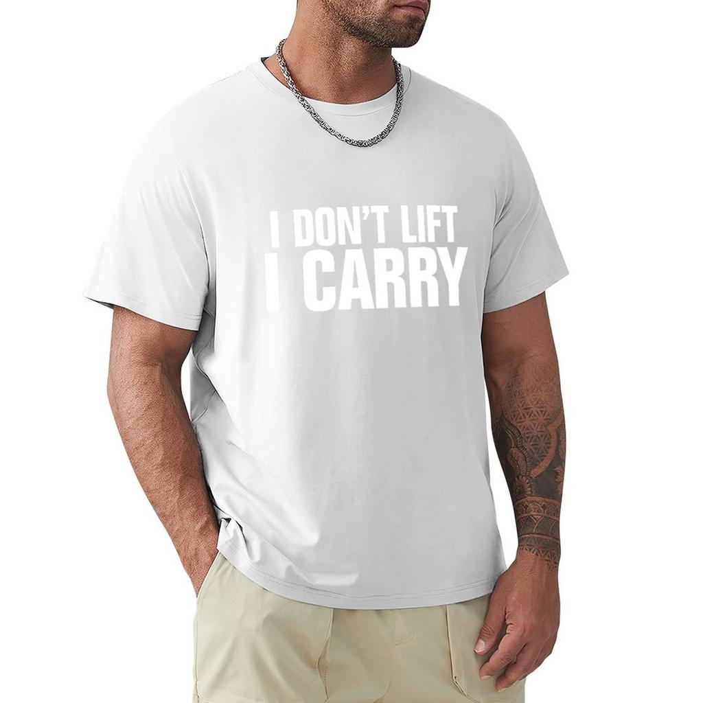 I Don'T Lift, I Carry - White T-Shirt Man Clothes Anime T Shirts Fruit Of The Loom Mens T Shirts