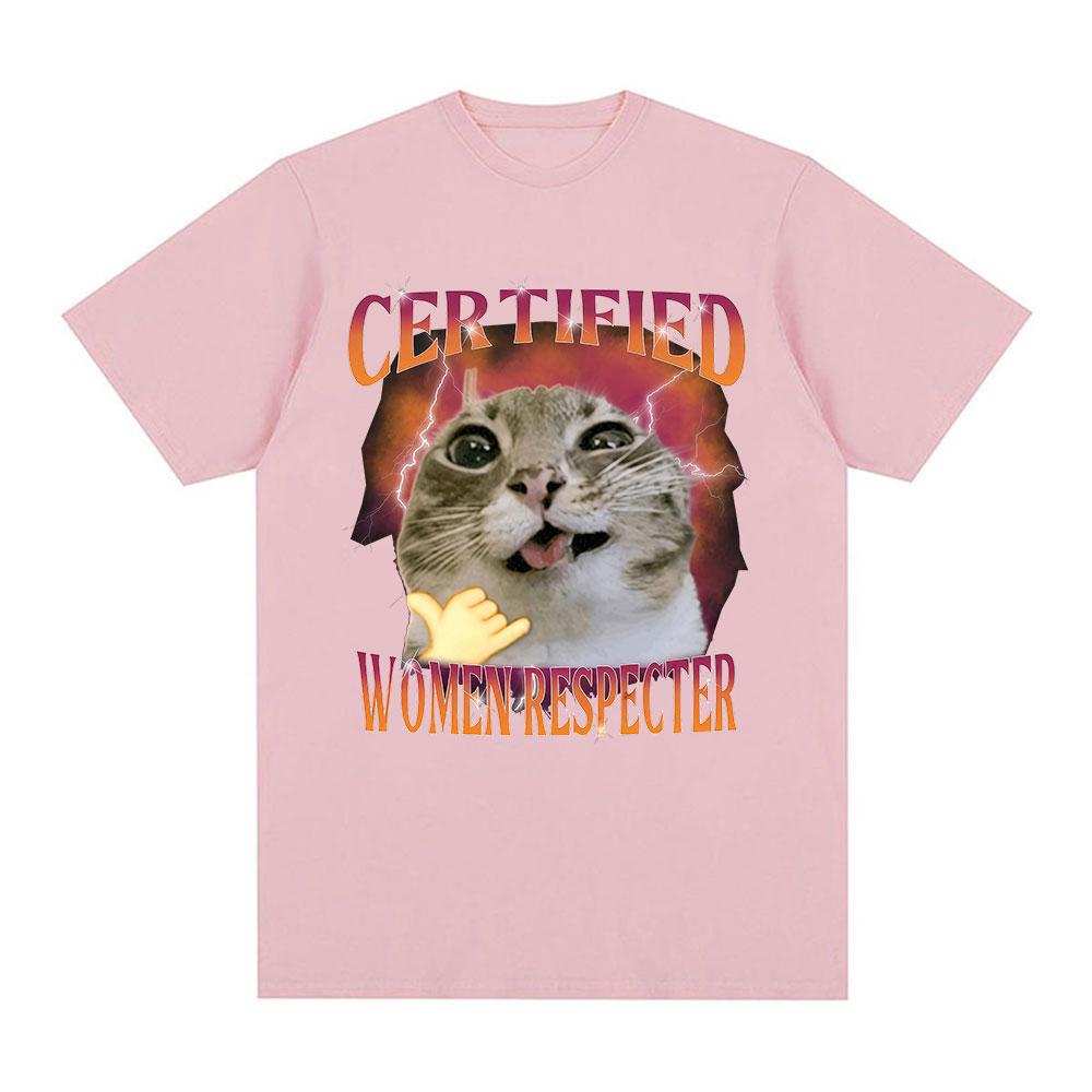 Certified Women Respecter Funny Cat Meme T Shirt Unisex Women Vintage Oversized Fashion Tshirts Humor Clothing 100 Cotton Tshirt