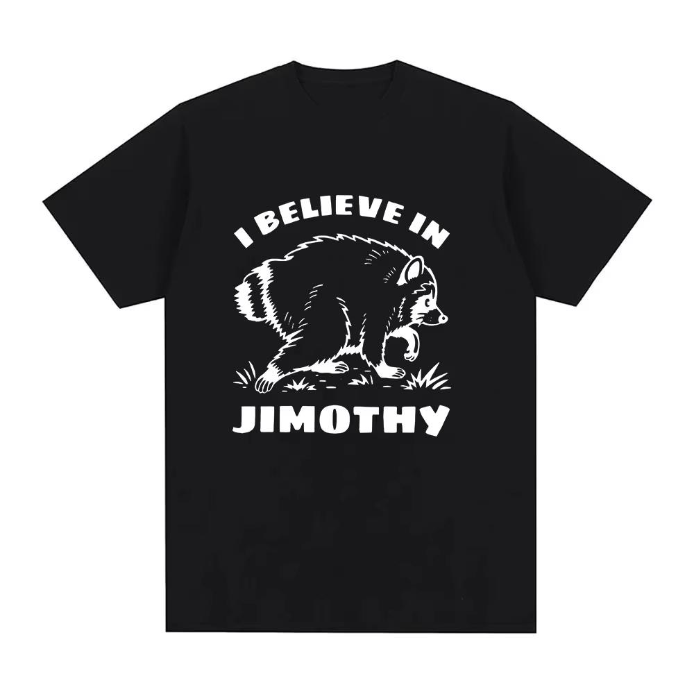 Summer Hot Sale I Believe In Jimothy Shirt Jimothy Raccoon Cartoon Print Cotton T-Shirts Unisex Breathable Comfortable Clothes