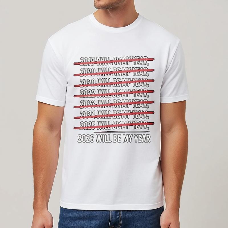 Soft Teenagers Oneck tshirt unisex 2019 Will Be My Year 2020 Will Be My Year 2021 Will Be My Year 2022 Will Be My Year