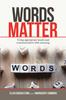 Книга Words Matter : Using Appropriate Words and Communication With Meaning.