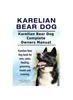 Книга Karelian Bear Dog. Karelian Bear Dog Complete Owners Manual. Karelian Bear Dog Book for Care, Costs, Feeding, Grooming, Health and Training.