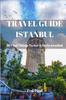 Книга Travel Guide Istanbul 2023 : 40 Cool Things To See & Do In Istanbul
