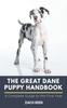 Книга The Great Dane Puppy Handbook : A Complete Guide To the First Year