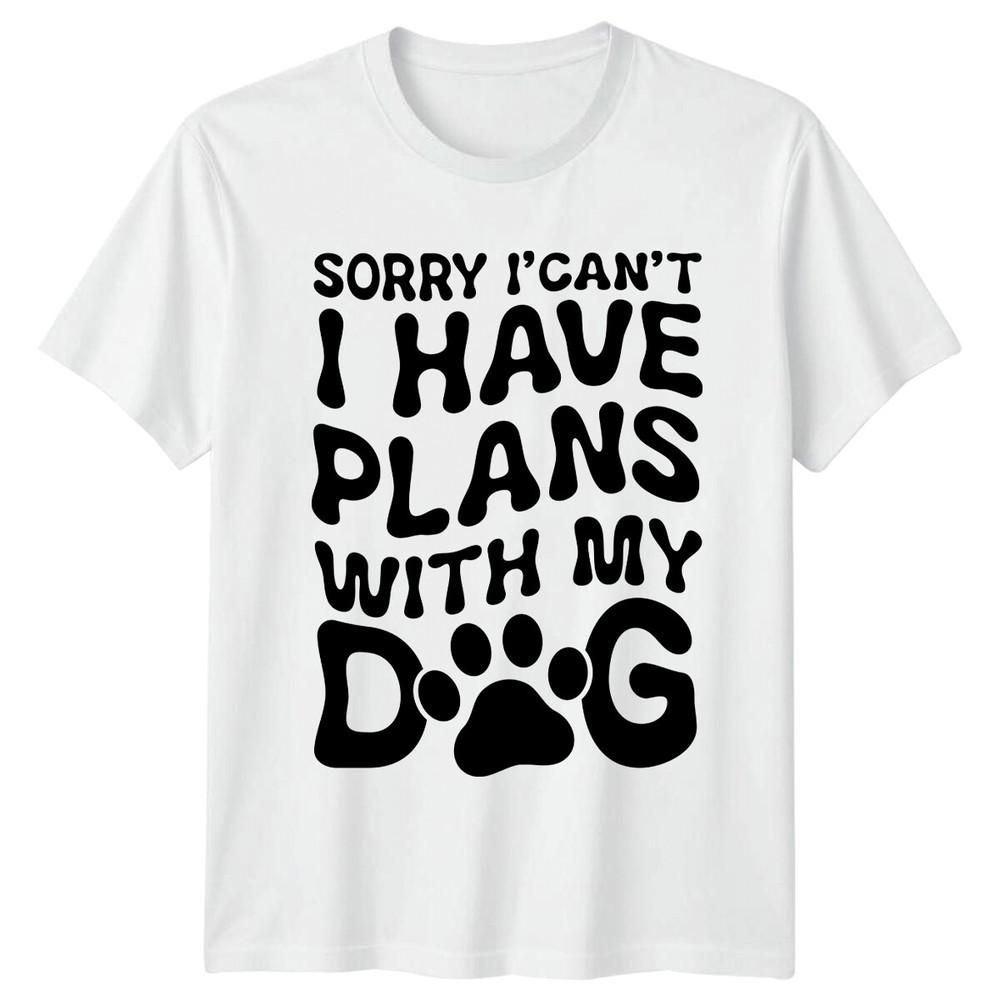 Sorry I Cant I Have Plans With My Dog Paw Print Funny TShirt