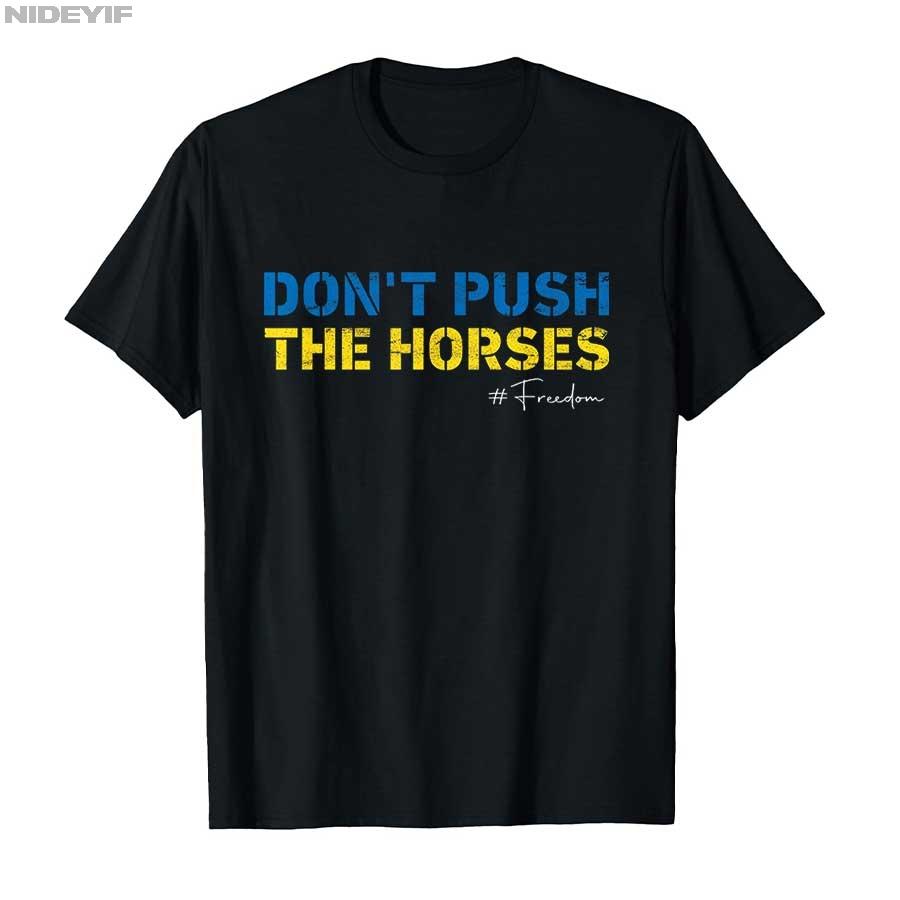 2025 Summer Dont Push The Horses Funny Meme Quote for Sarcastic Minds 100 Pure Cotton Printed Tshirt Men Women Short Sleeve