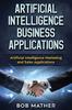 Книга Artificial Intelligence Business Applications : Artificial Intelligence Marketing and Sales Applications