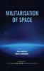 The Militarlisation of Space Book