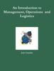 The An Introduction To Management, Operations and Logistics Book