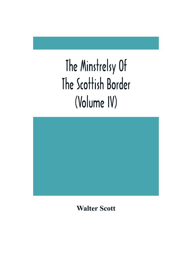 The The Minstrelsy Of The Scottish Border (Volume Iv) Book
