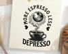 More Espresso Less Depresso Comfort Colors Shirt, Espresso Coffee T-Shirt, Coffee Lover Shirt, Funny Caffeine Addict Shirt, Coffee Time Tee