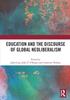 The Education and the Discourse of Global Neoliberalism Book