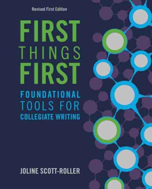 The First Things First: Foundational Tools for Collegiate Writing Book