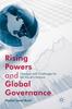 The Rising Powers and Global Governance : Changes and Challenges for the World's Nations Book