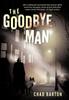 Книга The Goodbye Man by Chad Barton - Hardback