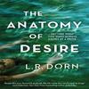 The Anatomy of Desire by L.R. Dorn Hardback Book 9781398705166