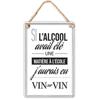 [R6149] - Metal Plaque 'If Alcohol Had Been a Subject At School - I Would Have Had Wine On Wine' White - 30x20 Cm
