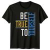 Be True To Yourself TShirt Self Care Motivational Gift For Him And Her