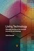 The Living Technology : Philosophy and Ethics At the Crossroads Between Life and Technology Book