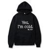 Новинка 2022 года, унисекс/женская толстовка, повседневные толстовки с капюшоном и длинными рукавами, блузка Yes, l Am Cold, свободные толстовки, пуловеры, топы унисекс
