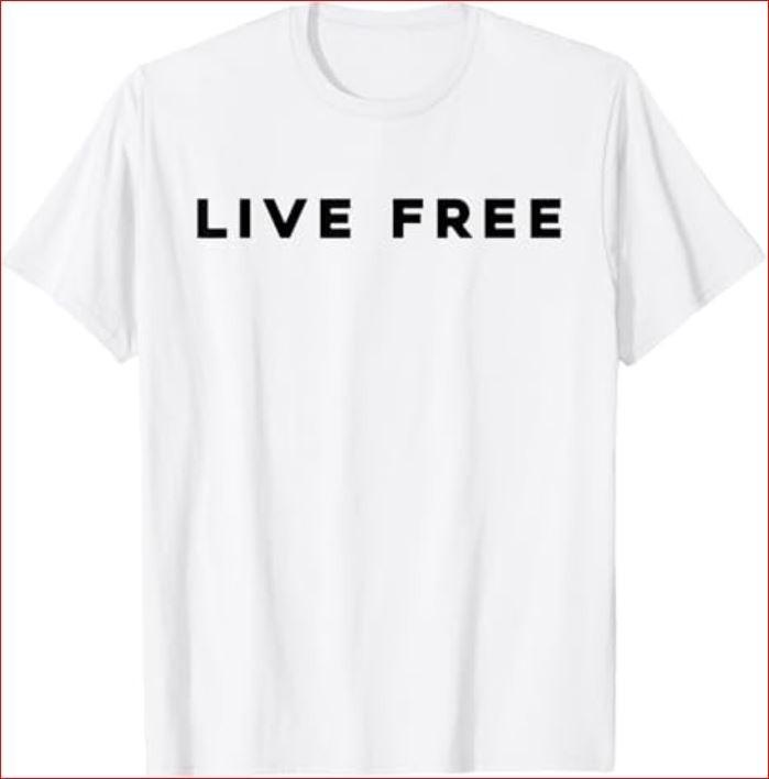 White Live Free T-Shirt Unisex T-Shirt