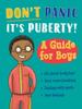 Книга Don't Panic, It's Puberty!: A Guide for Boys