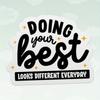 Doing Your Best Looks Different Every Day Mental Health Sticker for Laptop, Self Kindness Sticker, Good Vibes Positive Affirmations Sticker