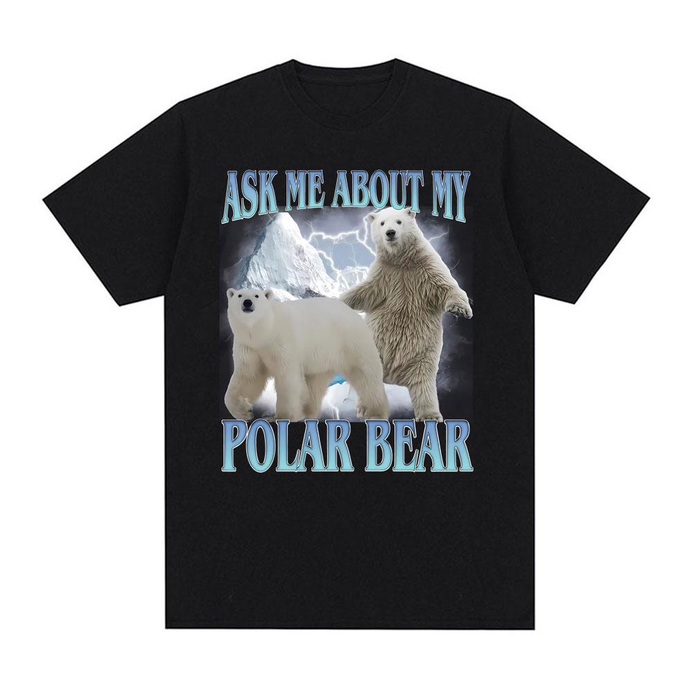 Ask Me about My Polar Bear Funny Polar Bear Tshirt Unisex Women Fashion Classic Tee Shirt Streetwear Summer ONeck Cotton T Shirts