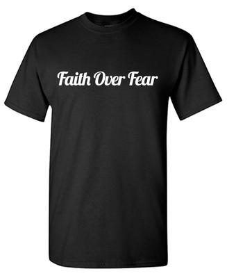Faith Over Fear Sarcastic Humor Graphic Tee Gift For Men Novelty Funny T Shirt