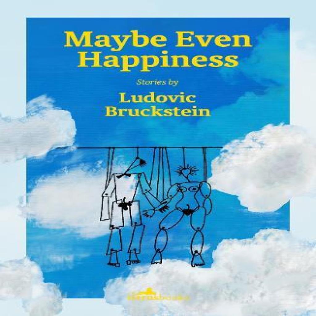 Maybe Even Happiness by Ludovic Bruckstein Paperback Book 9781912545551