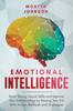 Книга Emotional Intelligence : Build Strong Social Skills and Improve Your Relationships by Raising Your EQ With Proven Methods and Strategies