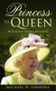 Книга Princess To Queen : The Early Years Of Queen Elizabeth II