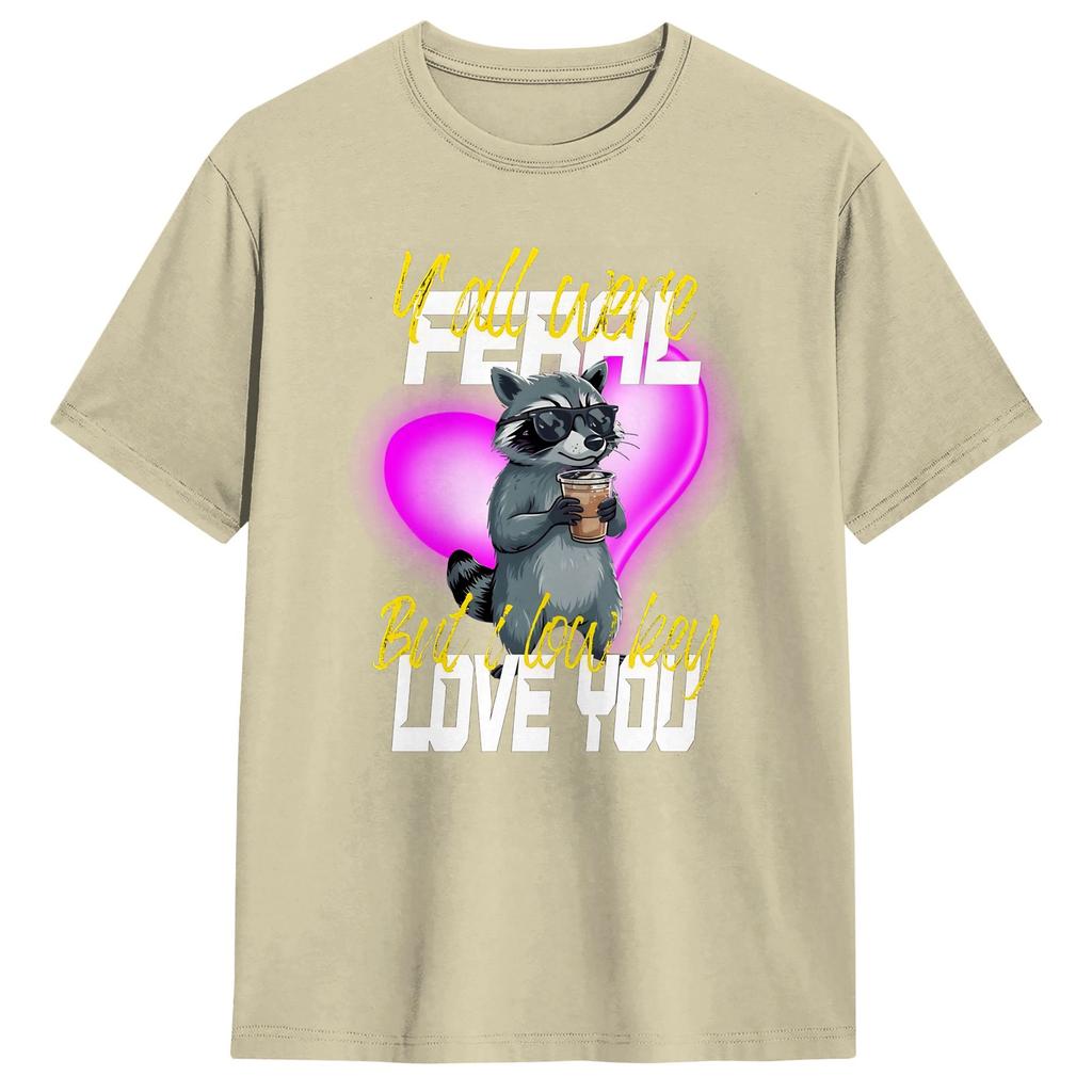 Yall Were Feral But I Lowkey Love You T Shirts For Unisex 100 Cotton Vintage Tshirt O Neck Tee Shirt Short Sleeve Clothes 6xl