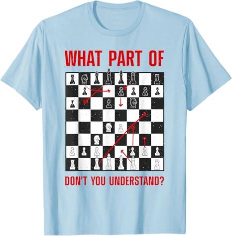 Cool Chess Novelty Unisex Kids Board Game Chess Player TShirt Best Chess Gift Idea with What Part of Dont You Understand Tees