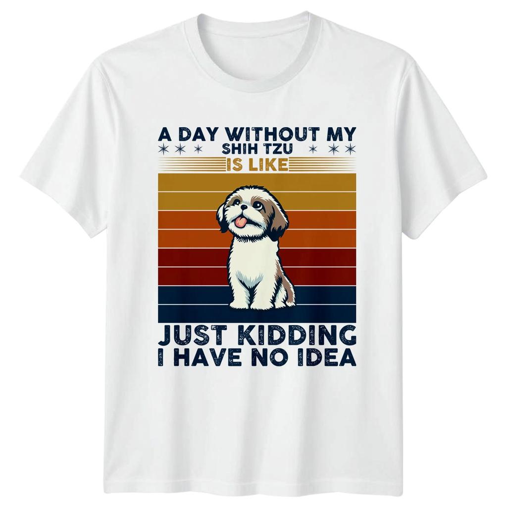 A Day Without My Shih Tzu TShirt Birthday Gift For Him And Her