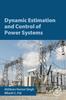 The Dynamic Estimation and Control of Power Systems Book
