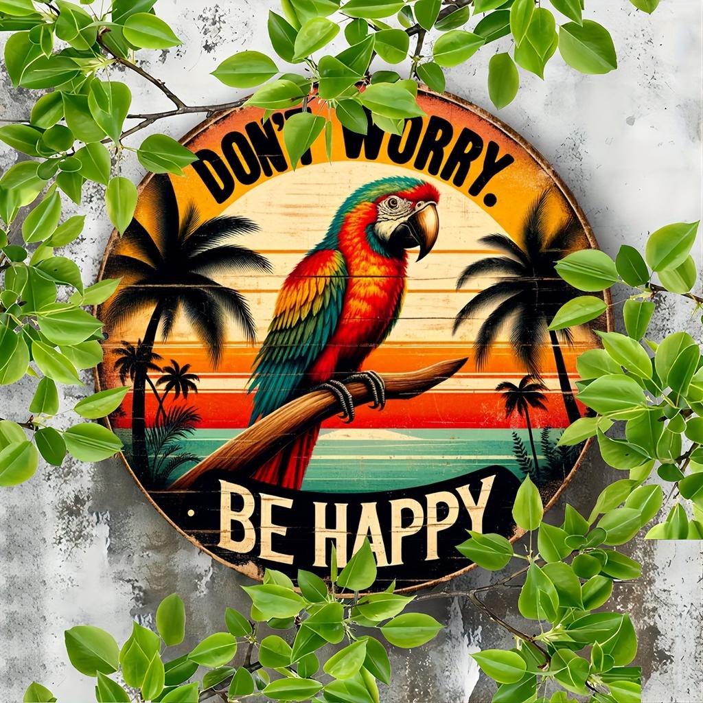 Don't Worry Be Happy Round Wooden Sign, Tropical Parrot Themed Vintage Wall Art for Bedroom, Living Room, Gift for Friends & Family, Retro Tin Plaque