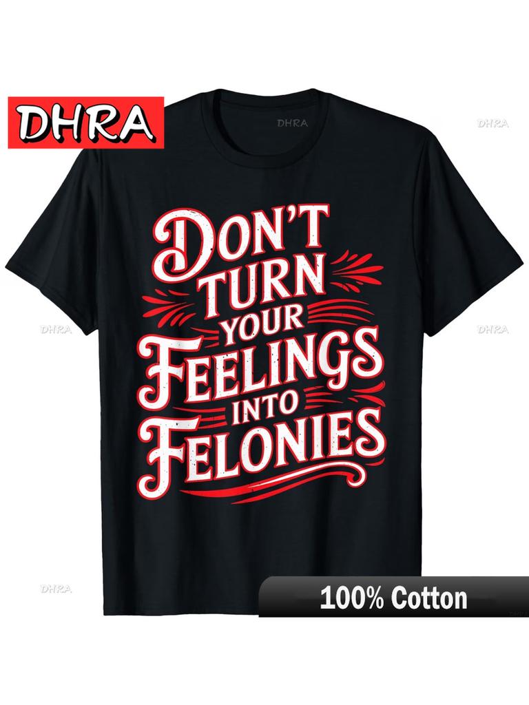 DONT TURN YOUR FEELINGS INTO FELONIES Plus Size TShirt Bold Vertical Text De in Comfy Loose Minimalist Stylish Tee Cotton