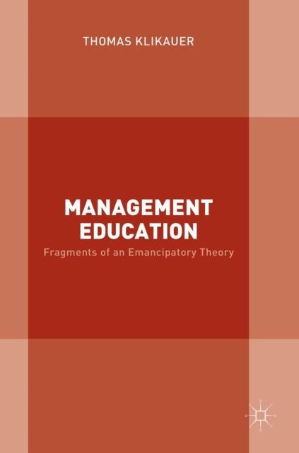The Management Education : Fragments of an Emancipatory Theory Book