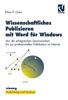 The Wissenschaftliches Publizieren Mit Word Fur Windows : Von Der Erfolgreichen Seminararbeit Bis Zur Professionellen Publikation Im Internet Book