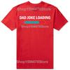Dad Joke Loading Funny Fathers Day Humor Bad Pun Daddy Gift TShirt Unisex Summer Streetwear Tops Custom TShirt Camiseta